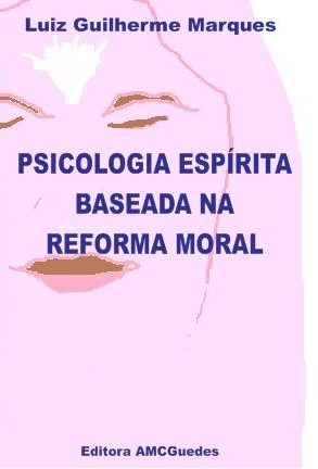 Psicologia Espírita Baseada na Reforma Moral